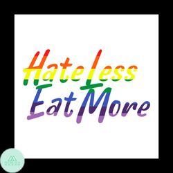 Hate Less Eat More Short Quotes For LGBT Human Svg, LGBT Svg