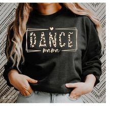 Dance Mama SVG, Dance Mama Leopard SVG, Dance mom SVG, Mom Shirt Svg, Gift for mom Svg, Svg Cut files for cricut Png Sub