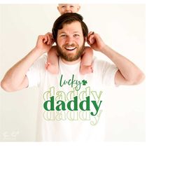 Lucky daddy SVG, St Patricks Day SVG, Lucky Vibes SVG, St Patricks Shirt Svg, Gift for dad Svg, Png Svg Cut Files for Cr