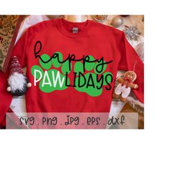 Happy Pawlidays SVG/PNG/JPG, Merry Christmas Paw Pet Sublimation Design Eps Dxf, Cute Funny Christmas Pet Cat Saying Com
