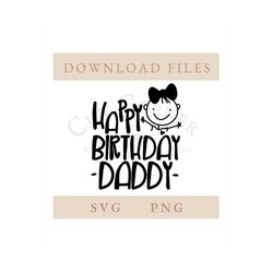 Happy Birthday Daddy - girl -  SVG | PNG | Fall | Happy Birthday | Digital Download | Cricut | Silhouette