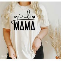 Girl Mama SVG PNG, Mom Of Girls SVG, Mother's Day Svg, Mama Svg, Mama shirt Svg, Mom Svg, Gift for mom Svg, Cut file for