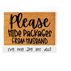 Please Hide Packages From Husband SVG/PNG/JPG, Welcome Funny Doormat Sublimation Design Eps Dxf, Doormat Home Commercial