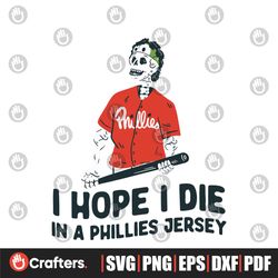 I Hope I Die In A Phillies Jersey Baseball SVG Cutting Digital File