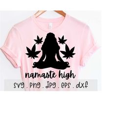 Namaste High SVG/PNG/JPG, Rolling Tray Weed Zen Marijuana Sublimation Design Eps Dxf, Cannabis 420 Stoner Girl Om Commer
