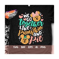 We Go Togther Like Pumpkin and Pie Svg, Fall Svg, Mouse Pumpkin Svg, Mouse Ears Svg, Thanksgiving Cut File, Svg, Dxf, Pn