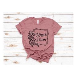 Blessed Mom Shirt, Gift From Kids, Blessed Mom T-Shirt, Mom Life Shirts, Gift For Mom , Blessed Mom Tee, Cute Mom Shirt