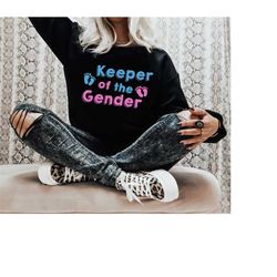 gender reveal shirt, keeper of the gender sweatshirt,  gender reveal party shirt, gender reveal gift, reveal party, gend