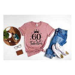 60 And Fabulous Shirt, 60 Years Shirt, 60th Birthday Shirt, Birthday Shirt, Birthday Trip Shirt, Birthday Gift, Hello 60