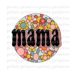 Retro Mama PNG - Mama Sublimation Design - Flower Mom Design - Retro png Instant Download - Hippie Shirt Designs - Trend