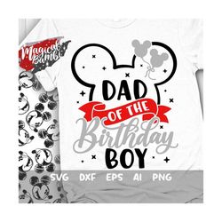 Dad of The Birthday Boy Svg, Mouse Birthday Svg, Mouse Ears Svg, Family Shirts Svg, Birthday Boy Svg, Magical Birthday S