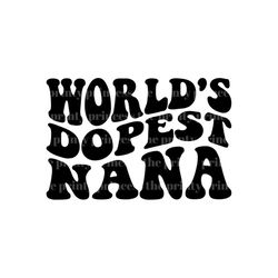 Nana SVG, PNG, Worlds Dopest Nana svg, Funny Nana PNG by The Printy Princess