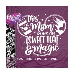 This Mom Runs on Sweet Tea and Magic Svg, Mouse Ears Svg, Bow Mouse Svg, Magic Castle Svg, Main Street Svg, Pixie Dust S