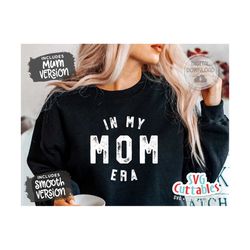 In My Mom Era svg - Mom Cut File -  svg - dxf - eps - png - Funny Mom svg - Mothers Day - Silhouette - Cricut - Digital