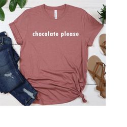 chocolate please shirt, chocolate shirt, funny chocolate shirt, chocolate lover gift shirt, chocolate gift shirt, chocol