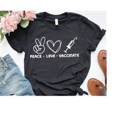 Peace Love Vaccinate Shirt, Vaccinate Shirt, Peace Love Vaccinate, 2021 Trend Shirts, Weekend Shirt, Quarantine Shirt