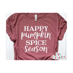 Happy Pumpkin Spice Season svg - dxf - eps - Fall - Autumn - Cut File - Sayings - Fall svg - Silhouette - Cricut - Digit