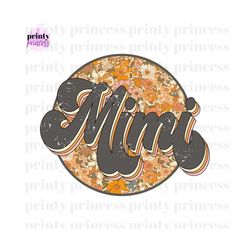 Floral Mimi PNG, Retro Mama Png, Groovy Boho Sublimation, png, mom png, Mothers Day PNG, Grandma Sublimation Design, Mam