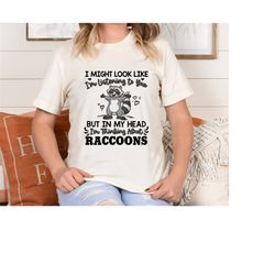 Raccoon Shirt, I Might Look Like I'm Listening To You T-Shirt,  Raccoon Lover Shirt, Cute Animal Lover Gift, Raccoon Lov