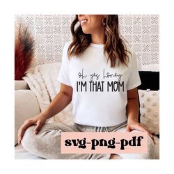 oh honey i'm that mom, svg, boho svg, sublimation designs downloads, sarcastic svg, mom life svg, cricut svg, mom svg