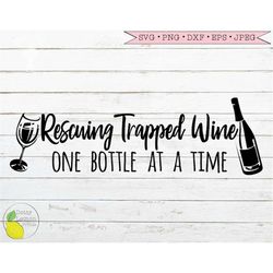 Wine svg, Funny Mom svg Mama svg Mom Life svg Rescuing Trapped Wine svg Wine Glass Bottle svg Files for Cricut Downloads