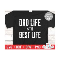 Dad Life Is The Best Life svg - Father's Day - Funny Dad SVG - Cut File - svg - dxf - eps - png - Silhouette - Cricut -
