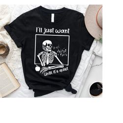 I'll Just Wait Until It's Quiet Shirt, Sarcastic Skeleton Teacher Happy Halloween Shirt, Funny Teacher Halloween Shirt,