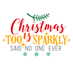 Christmas is Too Sparkly, Santa Claus Svg, Christmas Svg, Silhouette, Cricut, Printing, Dxf, Eps, Png, Svg