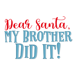 Dear Santa, My Brother Did It!, Santa Claus Svg, Christmas Svg, Silhouette, Cricut, Printing, Dxf, Eps, Png, Svg