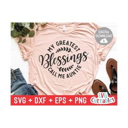 My Greatest Blessings Call Me Auntie- svg - dxf - eps - png - Cut File - Aunt svg - Silhouette - Cricut - Digital Downlo