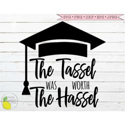 Graduation SVG, Senior 2022 svg The Tassel Was Worth The Hassel Class of 2022 svg files for Cricut Downloads Silhouette