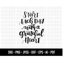 COD462- start each day with a grateful heart svg/quote svg/quote clipart /morning Svg/coffee svg/commercial use/INSTANT