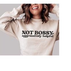 not bossy aggressively helpful svg png pdf, sarcastic svg, boss babe svg, boss lady svg, entrepreneur svg, girl boss svg