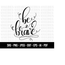 COD46- be brave svg/Line Art Svg/Minimalist Svg/quote svg /yourself Svg /trendy svg /Boho Svg/commercial use/INSTANT DOW