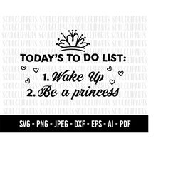 COD1061- Today's to do list svg, be a princess svg, Princes svg, Fairy Silhouette, png, clipart, cutting files for cricu
