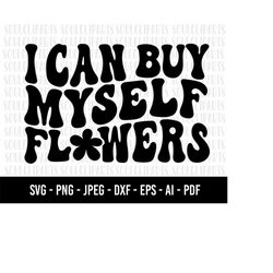COD899- I Can Buy Myself Flowers Svg, Inspirational Svg, Valentine's Day Svg, Self Love Svg, Trendy Hoodie Svg,Popular P