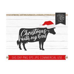 Christmas Cow SVG Cut File for Cricut, Cow Silhouette, Christmas with my Herd svg, Christmas Saying svg, Farm Christmas,