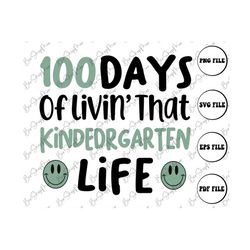 100 Days of School svg, Kindergarten svg, 100th Day of School svg, 100 Days svg, Teacher svg, Livin That Life svg, Schoo