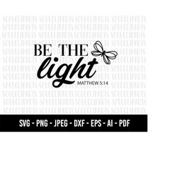 COD1072- Be the light SVG, Cross SVG, Easter SVG, Religious, Cross Download for Cricut, Silhouette, Vector, Faith Svg, R