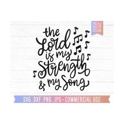 Christian Quote SVG, The Lord is My Strength and My Song, Cut file for Cricut, Christian Shirt Design, Walk by Faith, Ch