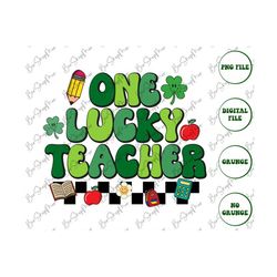 One Lucky Teacher Png, st patrick Teacher Png, Sublimation Design, Digital Download