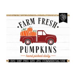 Farm Fresh Pumpkins SVG Rustic Farm Truck SVG Sign, Hand Picked Daily, Country Pumpkin Truck, Rustic Fall svg, Autumn Pi