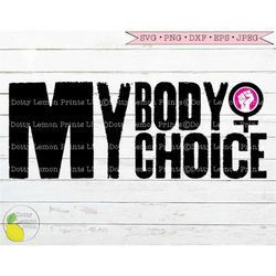 My Body My Choice svg Pro Choice svg Womens Rights svg Roe v Wade svg Uterus svg Feminism svg files for Cricut Downloads