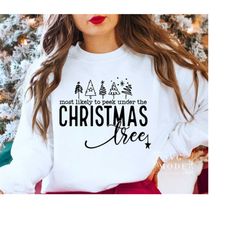 Most Likely To Peek Under The Christmas Tree Svg, Christmas Vibes Svg, Funny Christmas Svg, Merry Christmas Svg, Christm