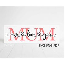 Mum We Love You Svg, Happy Mother's Day Svg, Mum Tile Svg, Birthday Gift for Mum, Mum Svg, Mother's Day Tile Svg, Mum Gi