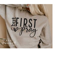 But First Pray Svg, But First Jesus Svg, Religious Svg, Faith Svg, Jesus Svg, Bible Quote Svg, Love Svg, Be Kind Svg, Lo