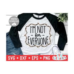 I'm Not For Everyone svg - Sarcastic Cut File - Funny - Sassy - Leopard - svg - svg - dxf - eps - png - Silhouette - Cri