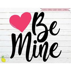 Be Mine Valentine SVG, Heart Valentines Day svg  Wedding svg Farmhouse svg Love svg Files for Cricut Downloads Silhouett