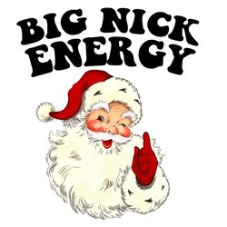 Big Nick Energy Christmas Santa Claus Gift PNG