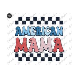 4th of July Png, American Mama Png, Retro Png, Retro Design Png, USA Png, American Png, Fourth of July Shirt Design, Sub